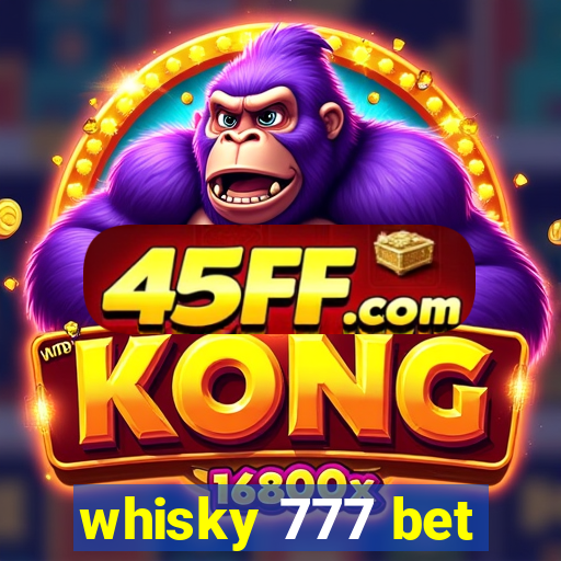 whisky 777 bet